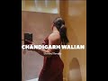 chandigarh walliyan slowed reverb punjabi song.