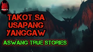 Takot Sa Usapang Yanggaw | Aswang True Stories