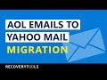 Transfer AOL to Yahoo – How to Move Email From AOL to Yahoo