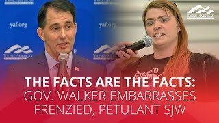 THE FACTS ARE THE FACTS: Gov. Walker embarrasses frenzied, petulant SJW