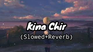 Kina Chir (Slowed+Reverb) || The PropheC || Lofi Music 2.0