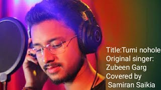 Ki Hobo Ai Jibon Tumi Nohole Covered by Samiran Saikia|| Original singer Zubeen Garg