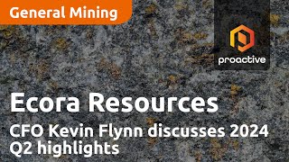 Ecora Resources CFO Kevin Flynn discusses 2024 Q2 highlights