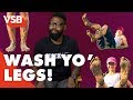 VSB Explains: Why White People (And Everyone Else) Need to Wash Their Damn Legs