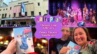 Hairspray The Musical - Palace Theatre Manchester - Theatre Vlog \u0026 Review Including Curtain Call