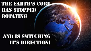 The Earth's core has stopped rotating and is switching it's direction. What will be the impact?