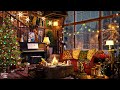 countdown to christmas night🎄christmas jazz music u0026 fireside serenity in winter coffee shop ambience