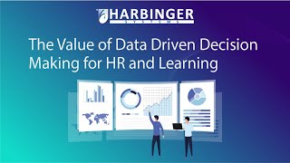 The Value of Data Driven Decision Making for HR and Learning