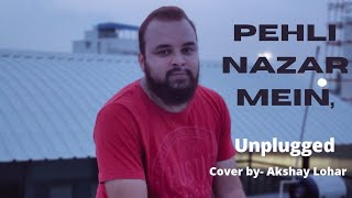 Pehli Nazar Mein | Unplugged Cover by - Akshay Lohar 🎶| Karaoke 🎤 | Originals - Atif Aslam