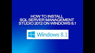 How to install Microsoft SQL Server Management Studio 2012 on Windows 8.1