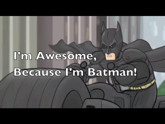 Because Im Batman Hishe