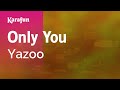 Only You - Yazoo | Karaoke Version | KaraFun