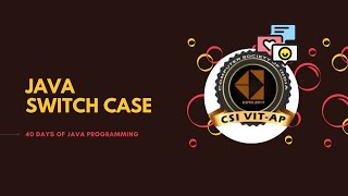 SWITCH CASE | JAVA | V-CODE | 40 DAYS OF JAVA PROGRAMMING | CSI | VIT-AP