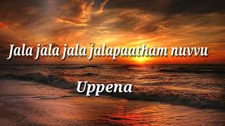 Jala jala jala jalapaatham nuvvu Lyrics|UPPENA