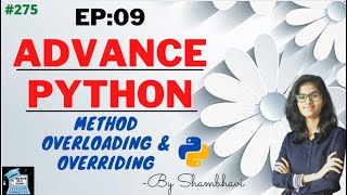 Advance python EP:09 method overloading and overriding | object oriented programming | python