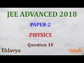 JEE ADVANCED 2018 Paper-2 Physics Q18 Matrix Ans A Mechanics  Prateek Garg