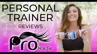 PRO Hair Tie Review - Personal Trainer Shares Her Thoughts