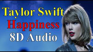 Taylor Swift - Happiness (8D Audio) |Evermore (2020) Album Songs 8D