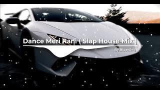 Dance Meri Rani | Slap House Mix | Guru Randhawa Ft Nora Fatehi ( Bluewingremix )