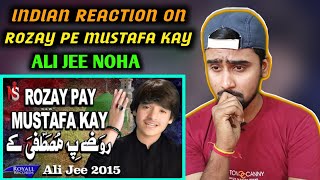 Indian Reacts To Rozay Pe Mustafa Kay | Ali Jee | Noha | Indian Boy Reactions |