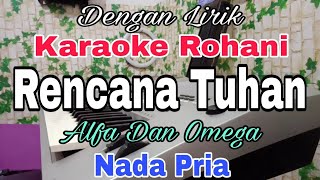 KARAOKE Rencana Tuhan | Nada Pria | Alfa Dan Omega | Nada Dasar A = Do Lagu Rohani Kristen