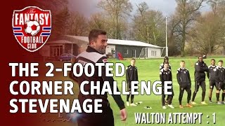 The 2-Footed Corner Challenge - Stevenage - The Fantasy Football Club