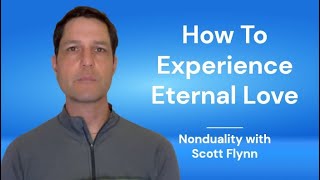 Nonduality | How To Experience Eternal Love