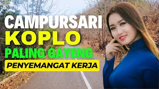 CAMPURSARI POP JAWA KOPLO SING GAYENG TENAN KAGEM PENYEMANGAT KERJA