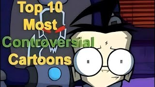 Top 10 Most Controversial Cartoons (Phantomstrider reupload)