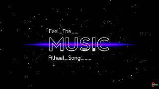 Filhaal song #feel the #music #status / daily whatsapp status / #lovestatus #filhaal #akshaykumar