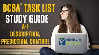Description, Prediction, Control (A-1) | BCBA® Task List Study Guide + Questions | ABA Exam Review