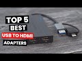 Top 5 Best USB to HDMI Adapters