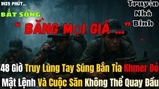 48 Giờ Truy Kích HUYỀN THOẠI BẮN TỈA Khmer Đỏ|Chiến Trường K - Hé Lộ Căn Cứ ch.ế.t Chóc Sau Lời Khai