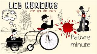 Les Humeurs - Pauvre minute