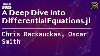 A Deep Dive Into DifferentialEquations.jl | JuliaCon Global 2025 | Rackauckas, Smith