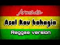 Asal kau bahagia - Reggae version