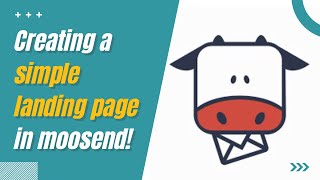 Moosend Tutorials - Creating a Simple Landing Page