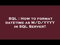 SQL : How to format datetime as M/D/YYYY in SQL Server?