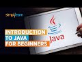 Introduction to Java for Beginners | Beginners Guide to Java Programming| Java Tutorial| Simplilearn