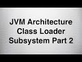 4 Java Programming - JVM Architecture Class Loader Subsystem Part 2
