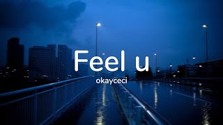 okayceci - feel u (Lyrics)