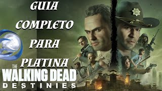 GUIA DE PLATINA - TROFÉUS - DETONADO 100% - THE WALKING DEAD DESTINIES - PLATINUM WALKTHROUGH