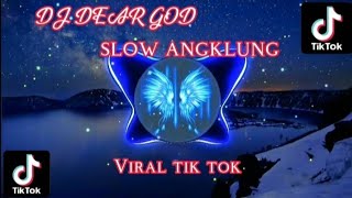 DJ DEAR GOD SLOW ANGKLUNG VIRAL TIKTOK || FREE DOWNLOAD