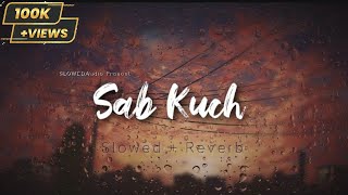 Sab kuchh [ Slowed + Reverb ] B-Praak , Jaani, SLOWEDAudio