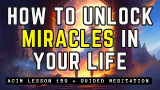 THIS WORKS! The Exact Formula for Receiving Miracles | ACIM Lesson 159