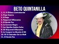 Beto Quintanilla 2024 MIX Grandes Exitos - 11 El Último Contrabando, Pepe Guerra, El Rojo, Raque...