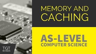 AS Level Computer Science - Memory and Caching