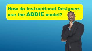 How do Instructional Designers use the ADDIE model?