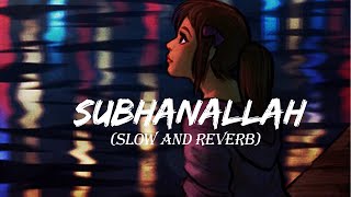 Subhanallah [Slowed+Reverb] - SREERAM | Yeh Jawaani Hai Deewani |#loremlofimusic