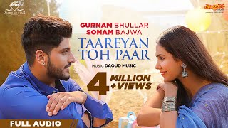 Gurnam Bhullar: Taareyan Toh Paar | Main Viyah Nahi Karona Tere Naal | Sonam Bajwa| New Punjabi Song